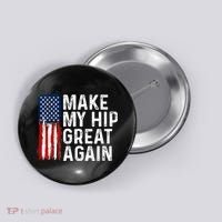Funny Make My Hip Great Again Broken Hip Surgery Recovery Button thumb 0