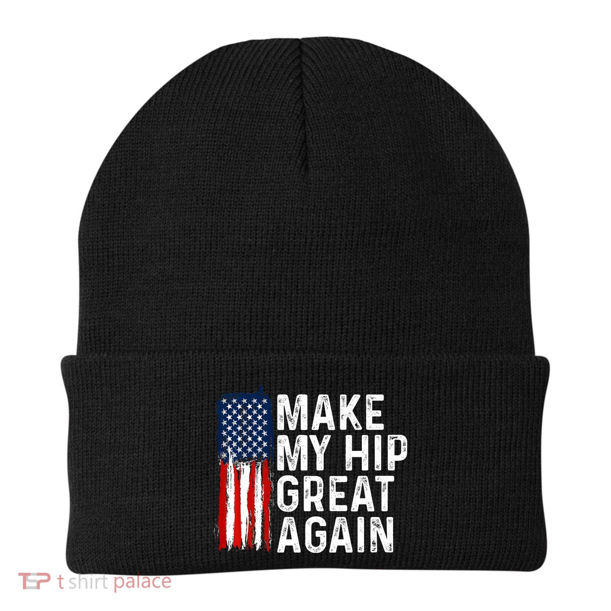 Funny Make My Hip Great Again Broken Hip Surgery Recovery Beanie