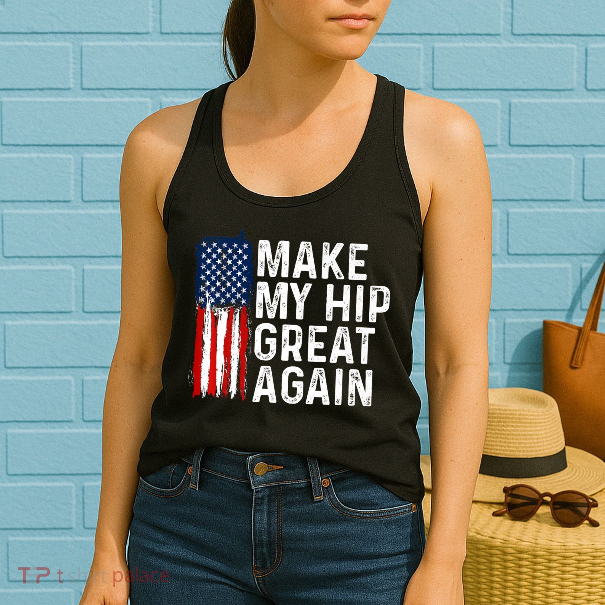 Funny Make My Hip Great Again Broken Hip Surgery Recovery Women's Tank Top