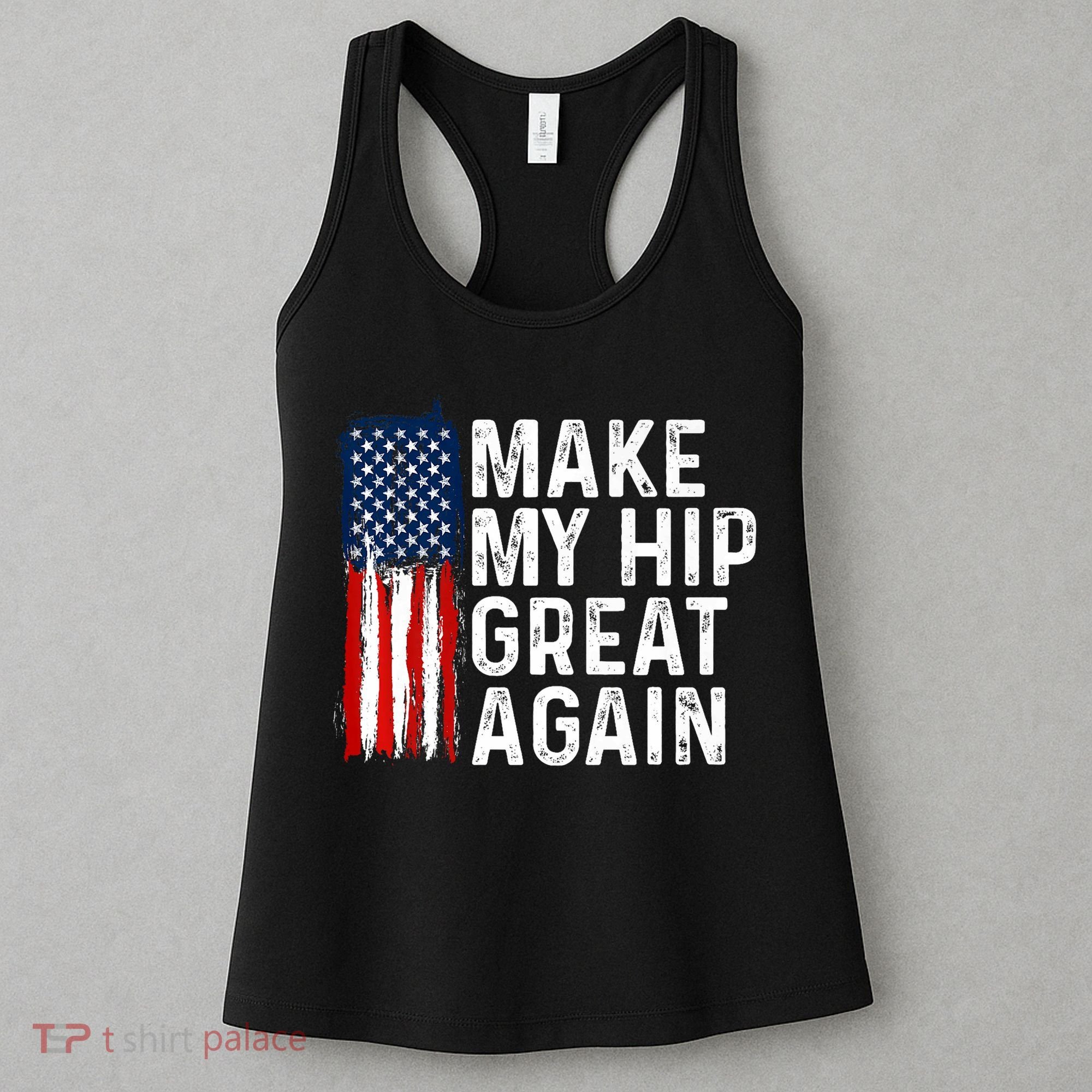 Funny Make My Hip Great Again Broken Hip Surgery Recovery Women's Tank Top