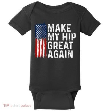 Funny Make My Hip Great Again Broken Hip Surgery Recovery Baby Bodysuit