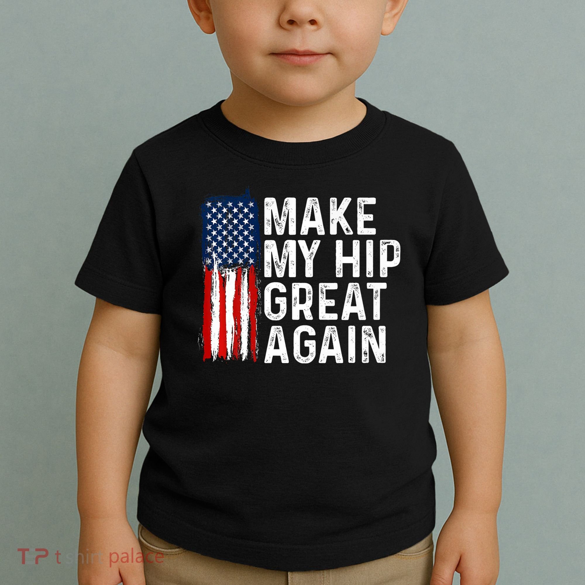 Funny Make My Hip Great Again Broken Hip Surgery Recovery Toddler T-Shirt
