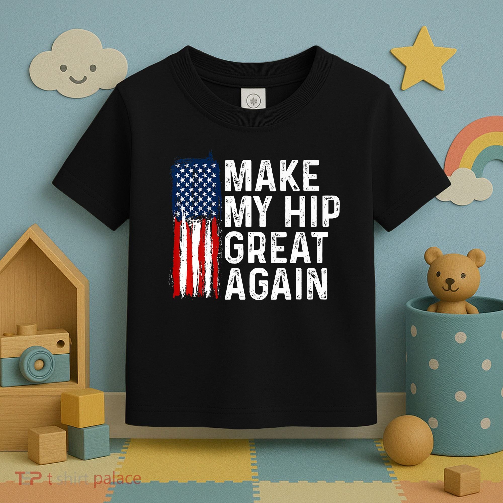 Funny Make My Hip Great Again Broken Hip Surgery Recovery Toddler T-Shirt