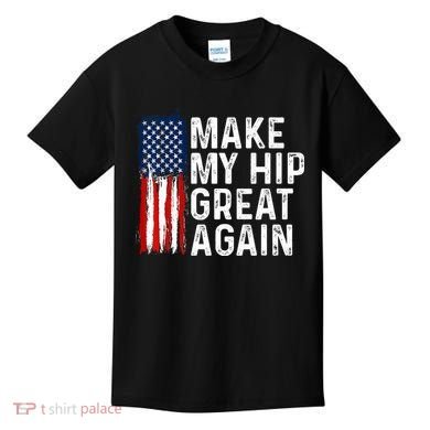 Funny Make My Hip Great Again Broken Hip Surgery Recovery Kids T-Shirt