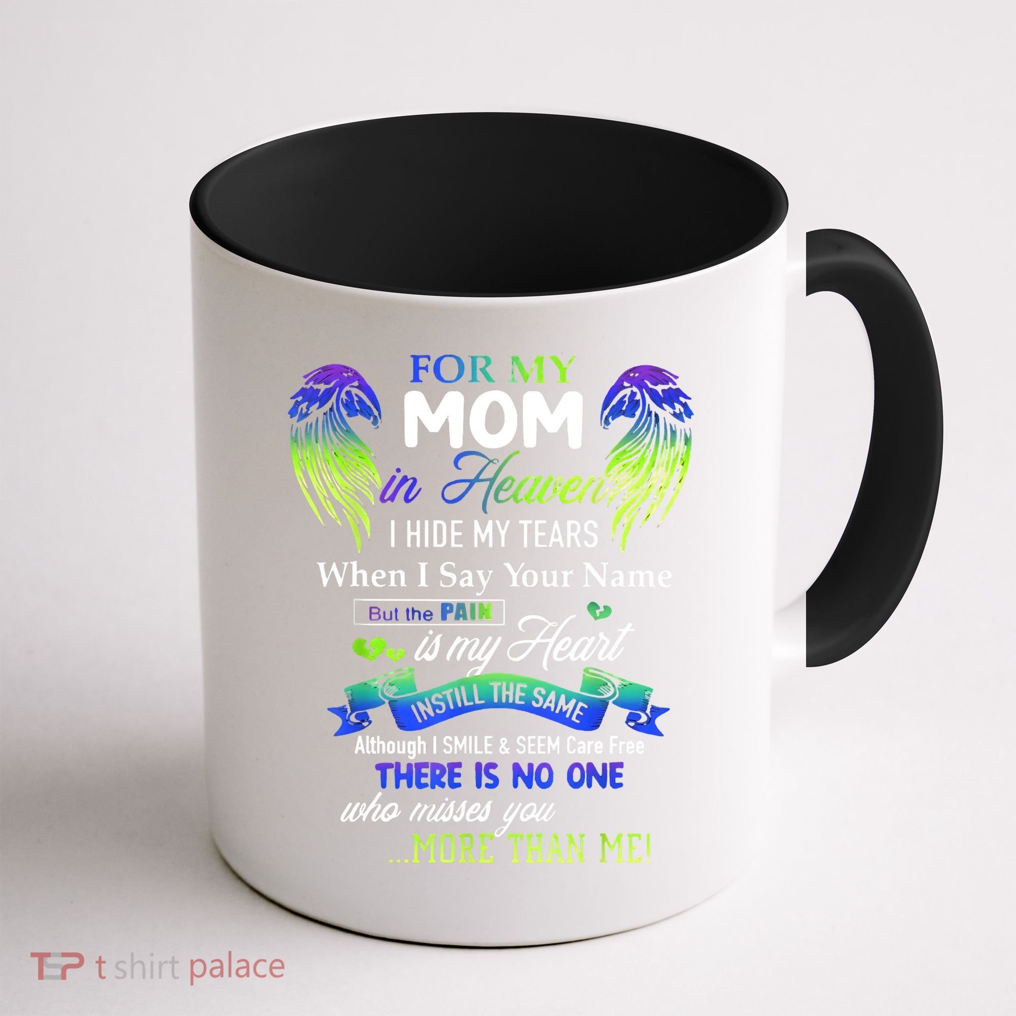 For My Mom In Heaven I Hide My Tears When I Say Your Name Coffee Mug