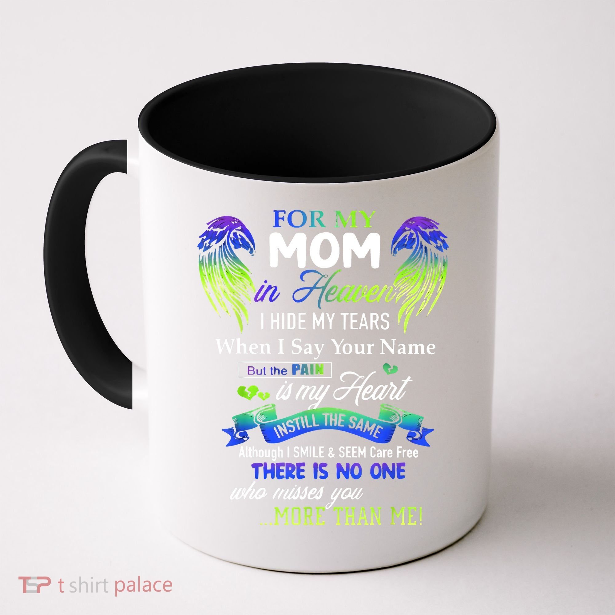 For My Mom In Heaven I Hide My Tears When I Say Your Name Coffee Mug