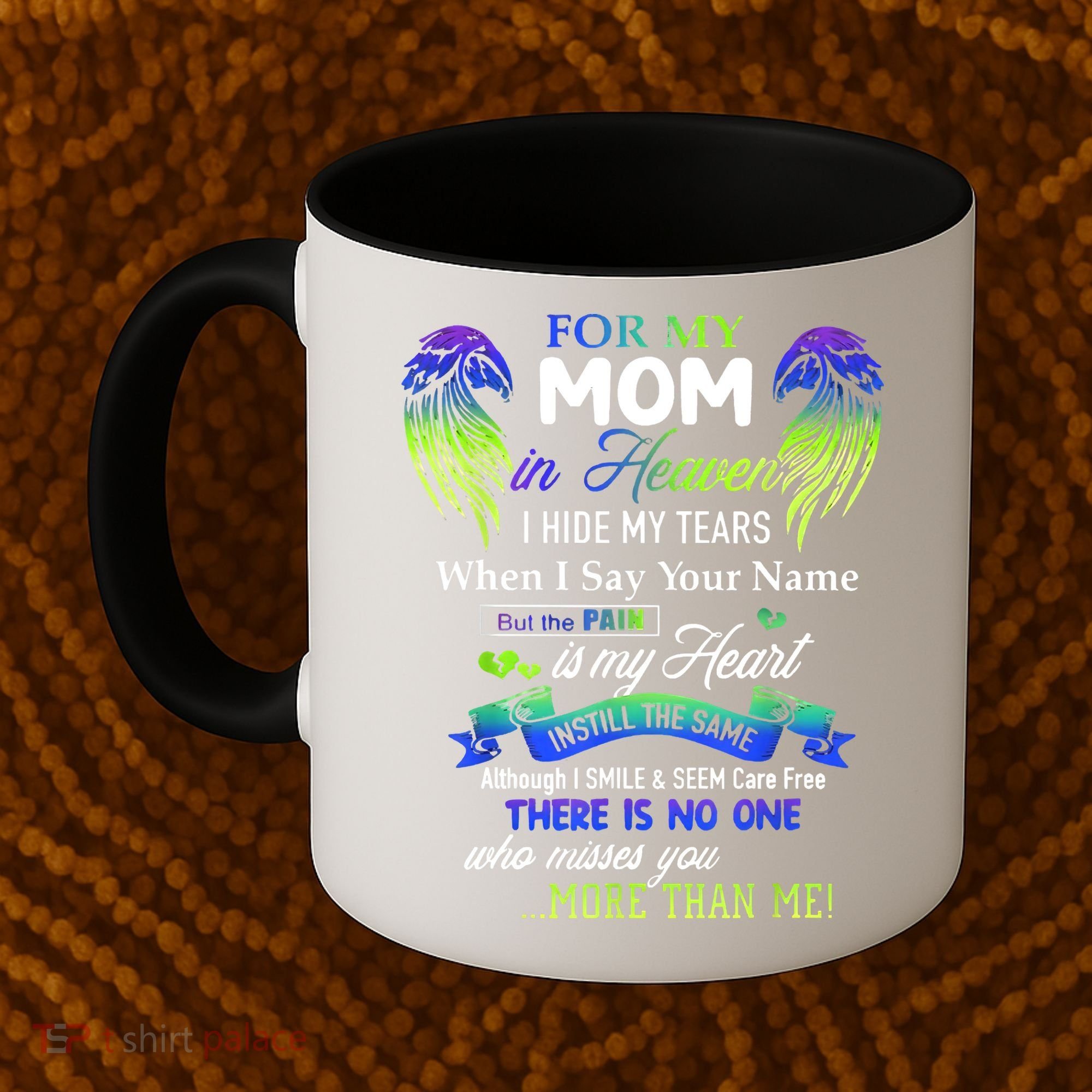 For My Mom In Heaven I Hide My Tears When I Say Your Name Coffee Mug