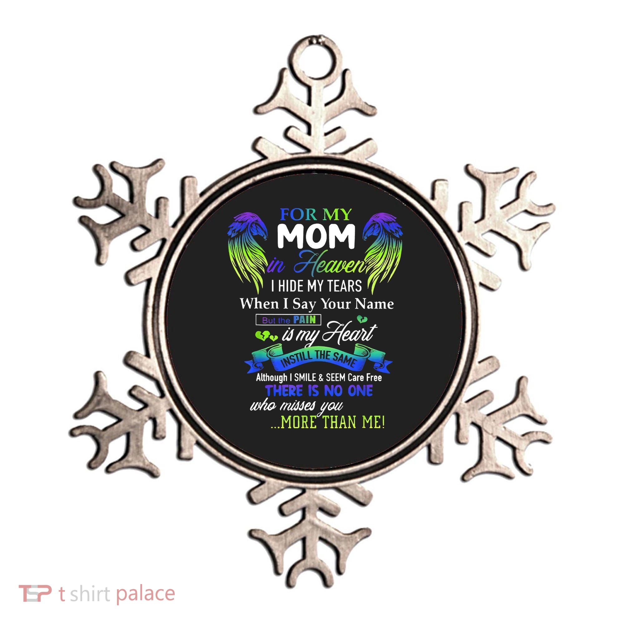 For My Mom In Heaven I Hide My Tears When I Say Your Name Ornament