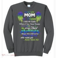 For My Mom In Heaven I Hide My Tears When I Say Your Name Sweatshirt thumb 0