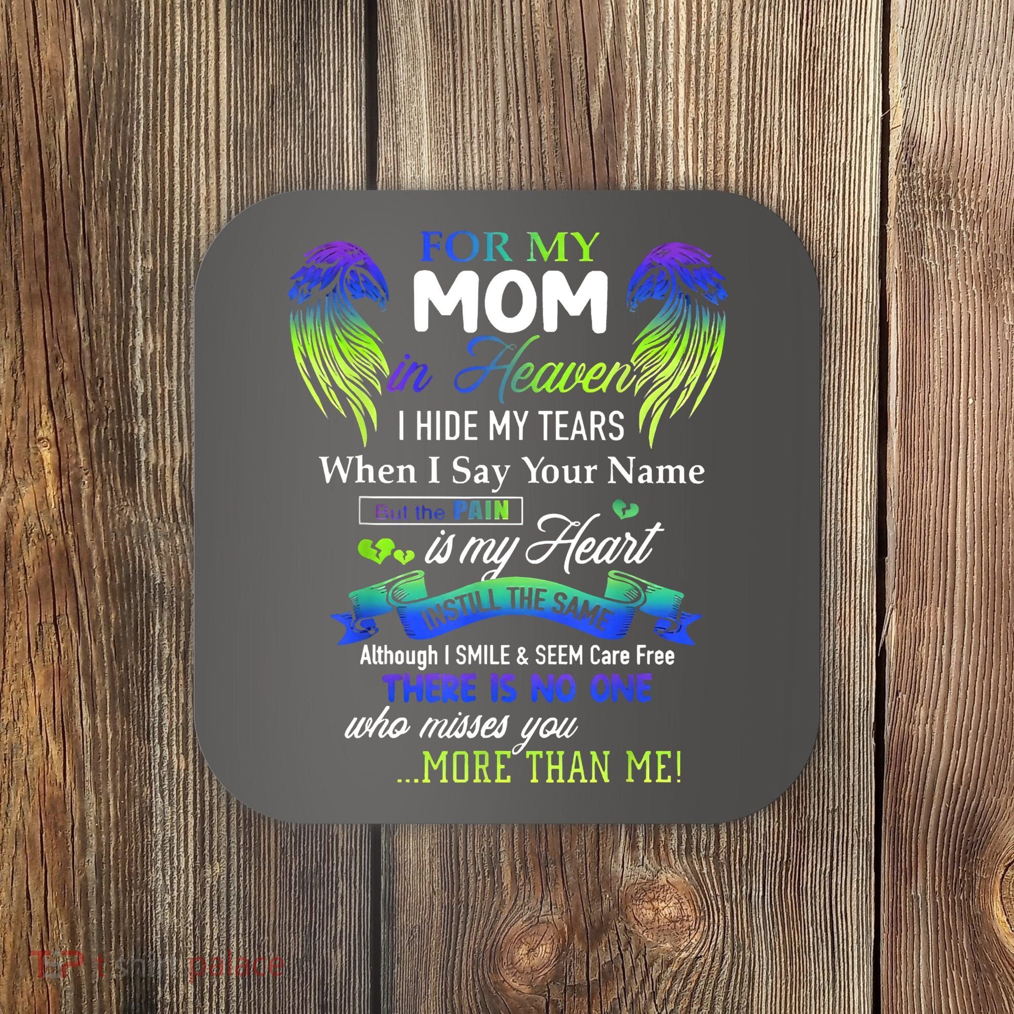 For My Mom In Heaven I Hide My Tears When I Say Your Name Coaster