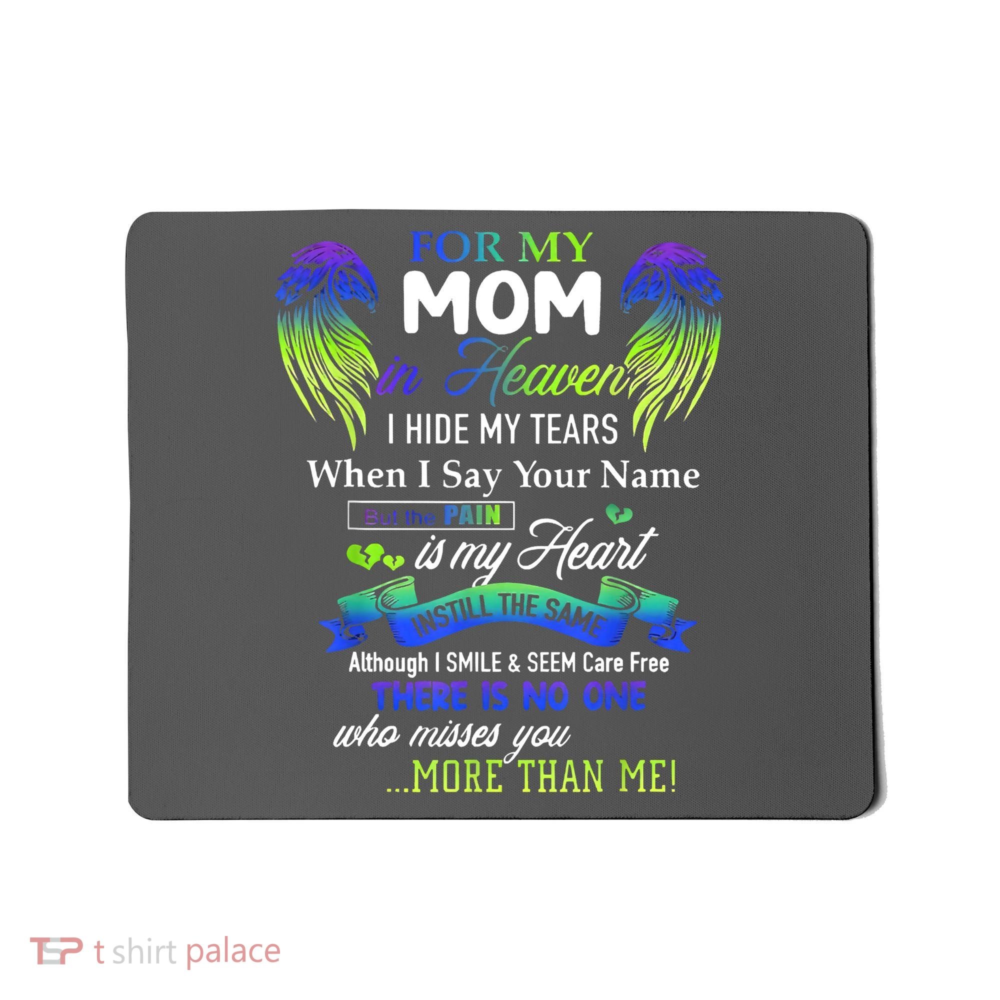 For My Mom In Heaven I Hide My Tears When I Say Your Name Mousepad