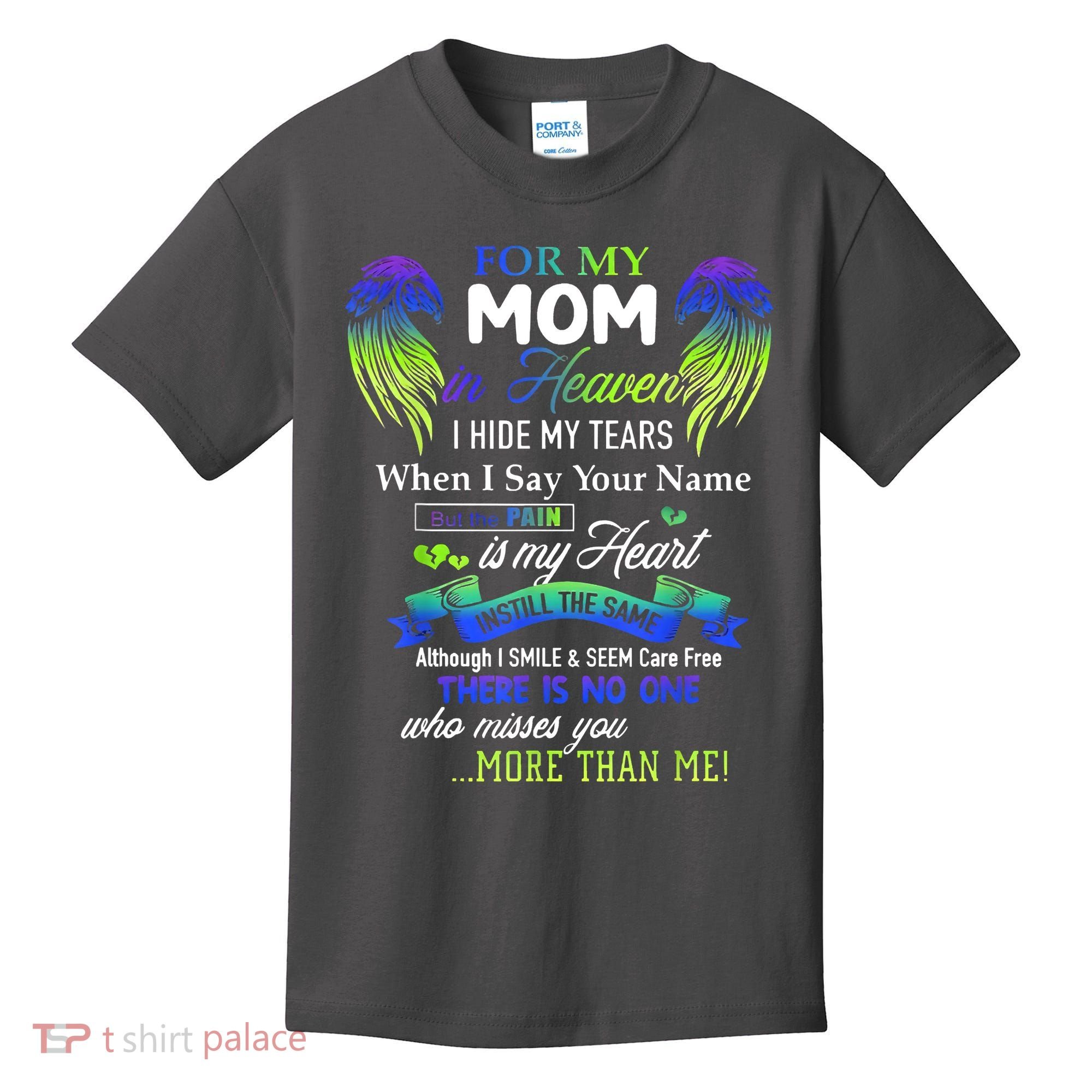For My Mom In Heaven I Hide My Tears When I Say Your Name Kids T-Shirt