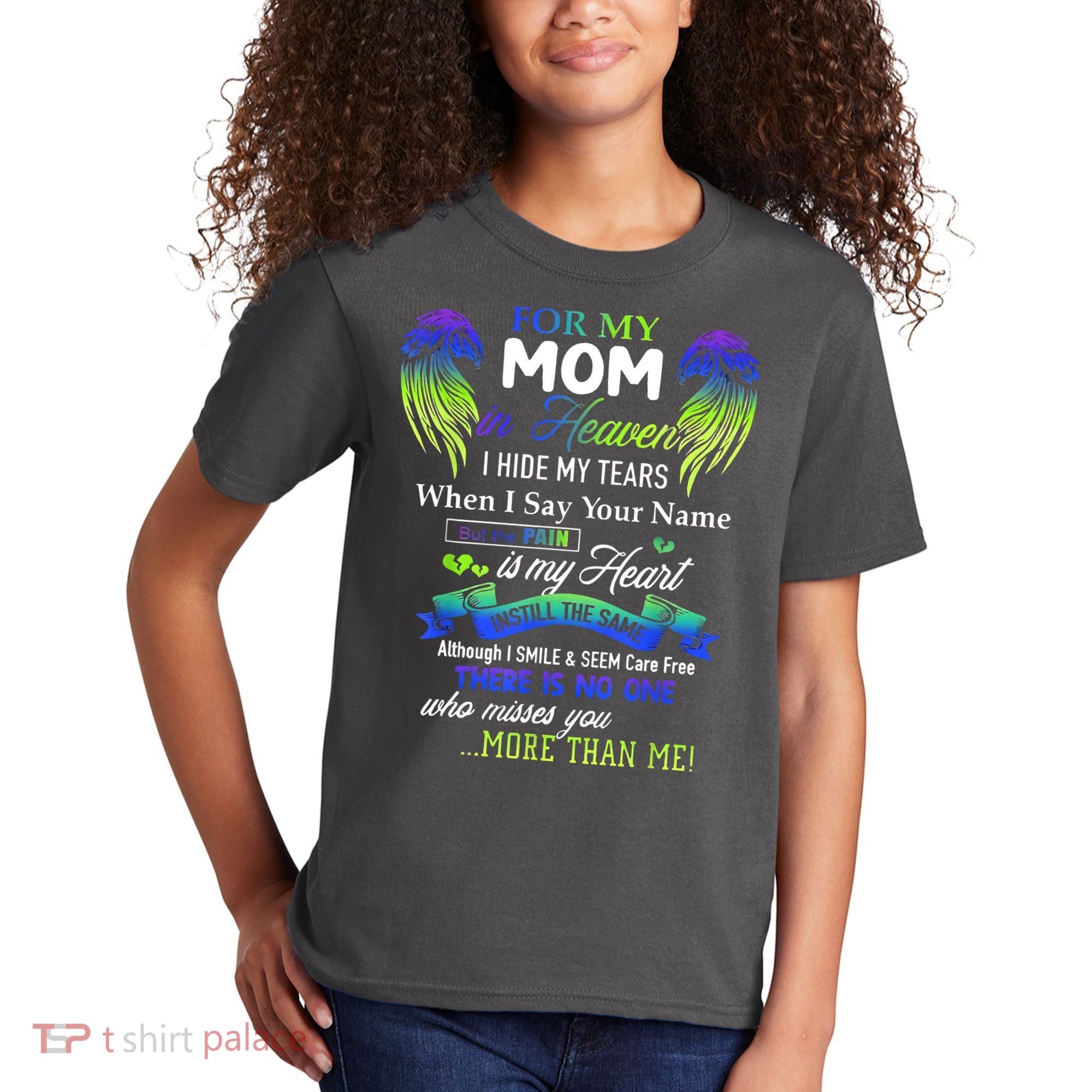 For My Mom In Heaven I Hide My Tears When I Say Your Name Kids T-Shirt