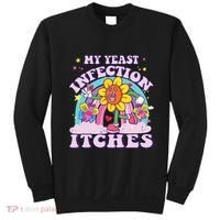 Funny Meme My Yeast Infection Itches Weird Humor Offensive Sweatshirt thumb 0