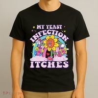 Funny Meme My Yeast Infection Itches Weird Humor Offensive T-Shirt thumb 3