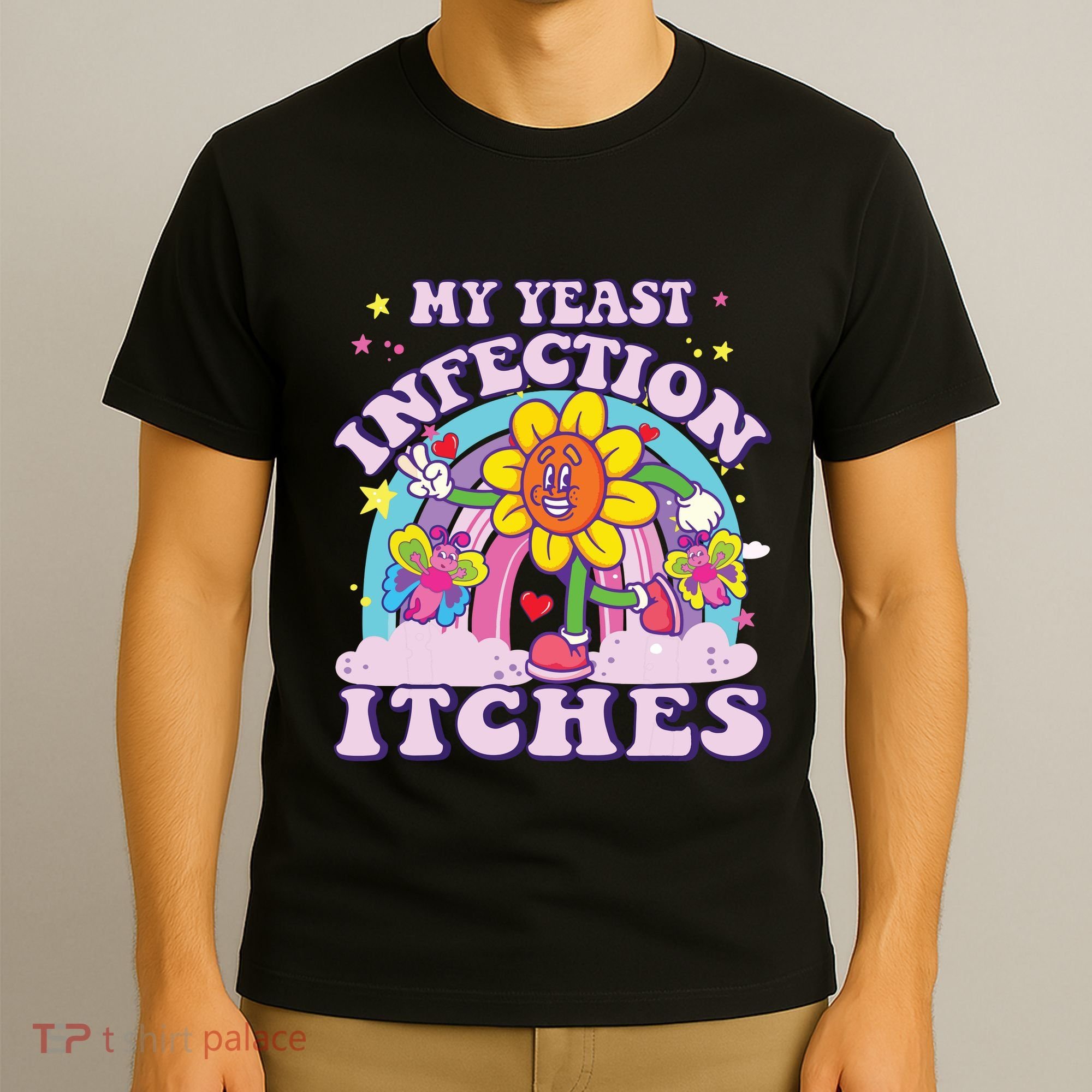 Funny Meme My Yeast Infection Itches Weird Humor Offensive T-Shirt
