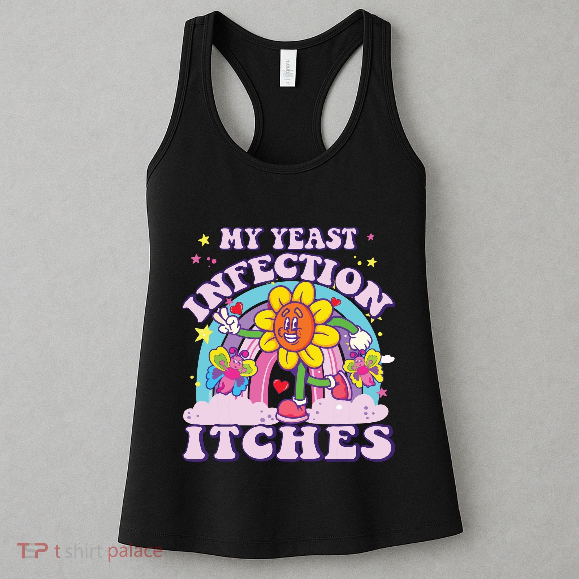 Funny Meme My Yeast Infection Itches Weird Humor Offensive Women's Tank Top