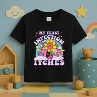 Funny Meme My Yeast Infection Itches Weird Humor Offensive Toddler T-Shirt thumb 3