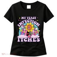 Funny Meme My Yeast Infection Itches Weird Humor Offensive Women's T-Shirt thumb 0