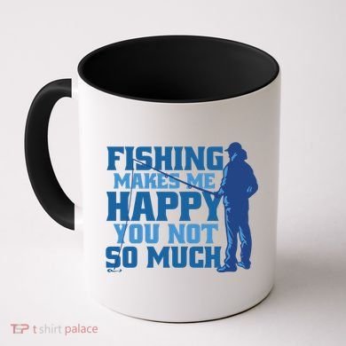 Fishing Makes Me Happy Funny Coffee Mug