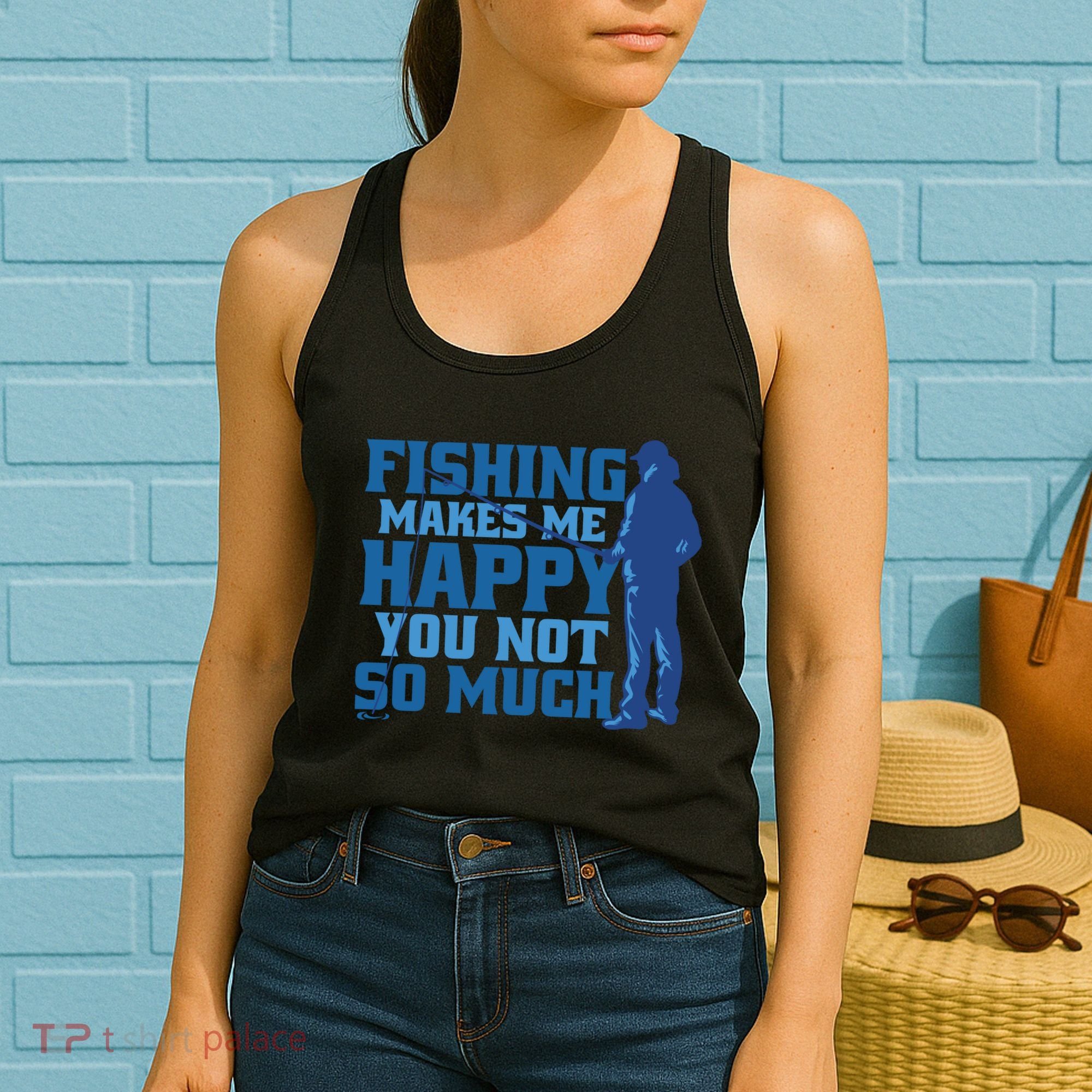 Fishing Makes Me Happy Funny Women's Tank Top