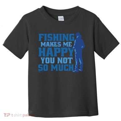Fishing Makes Me Happy Funny Toddler T-Shirt