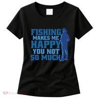 Fishing Makes Me Happy Funny Women's T-Shirt thumb 0