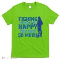 Fishing Makes Me Happy Funny T-Shirt thumb 0
