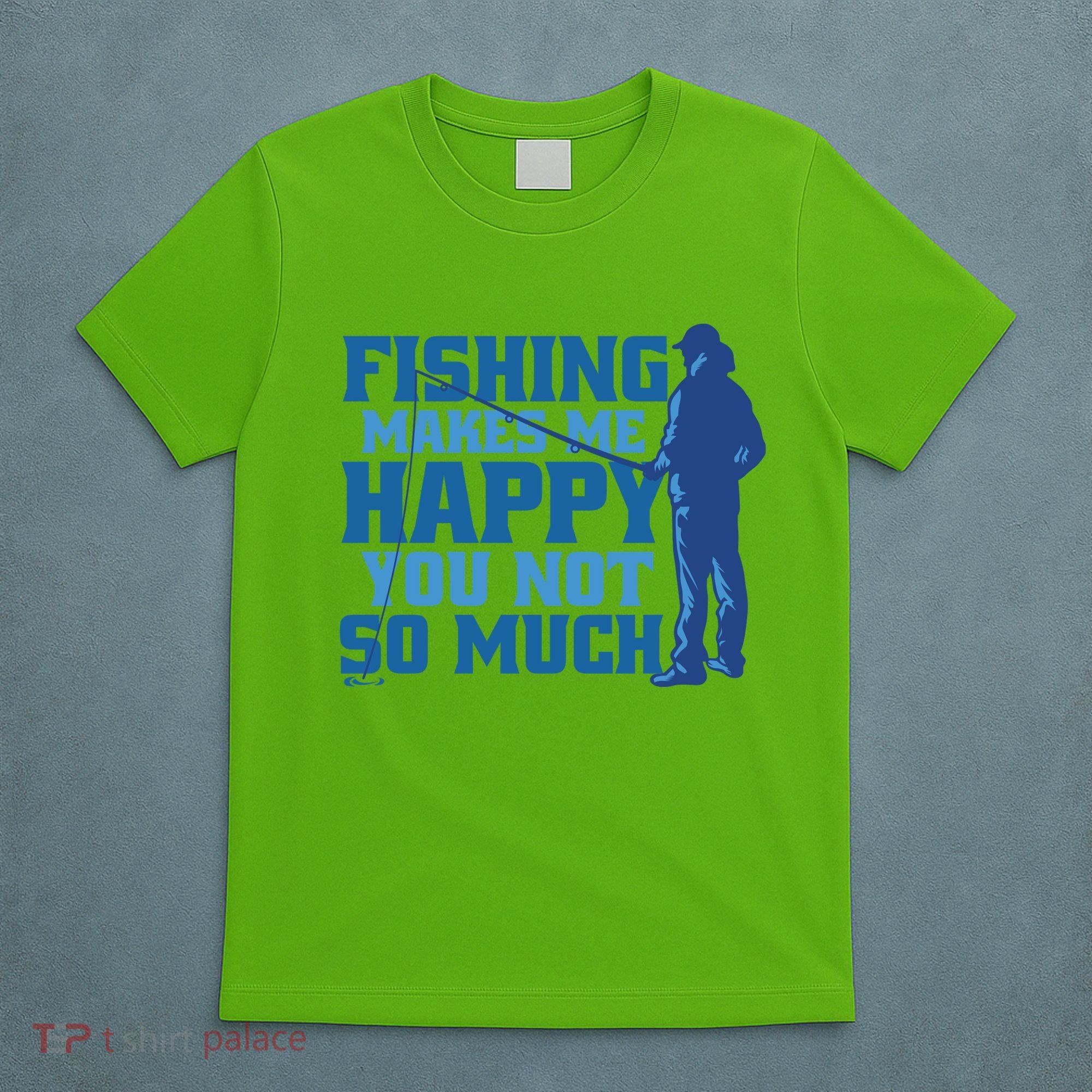 Fishing Makes Me Happy Funny T-Shirt