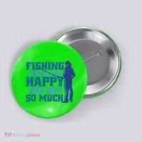 Fishing Makes Me Happy Funny Button thumb 0