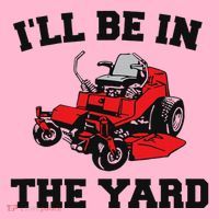 Funny Mower Mowing Yard Landscaping ILl Be In The Yard Coaster thumb 2