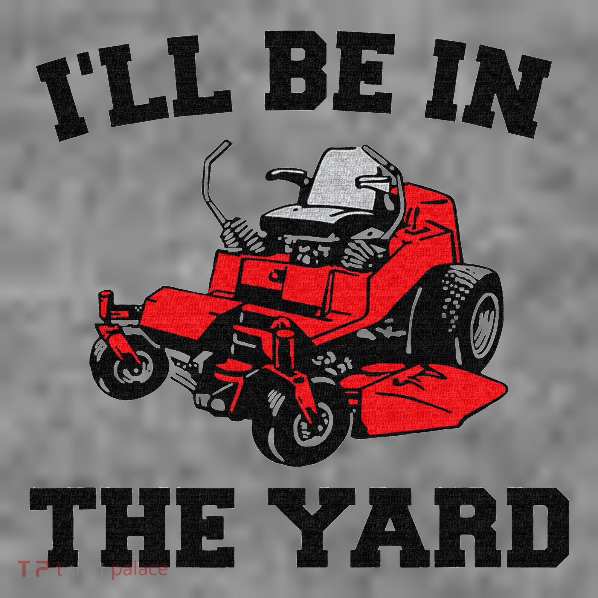 Funny Mower Mowing Yard Landscaping ILl Be In The Yard Toddler Hoodie