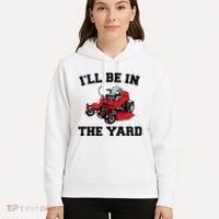 Funny Mower Mowing Yard Landscaping ILl Be In The Yard Hoodie thumb 5