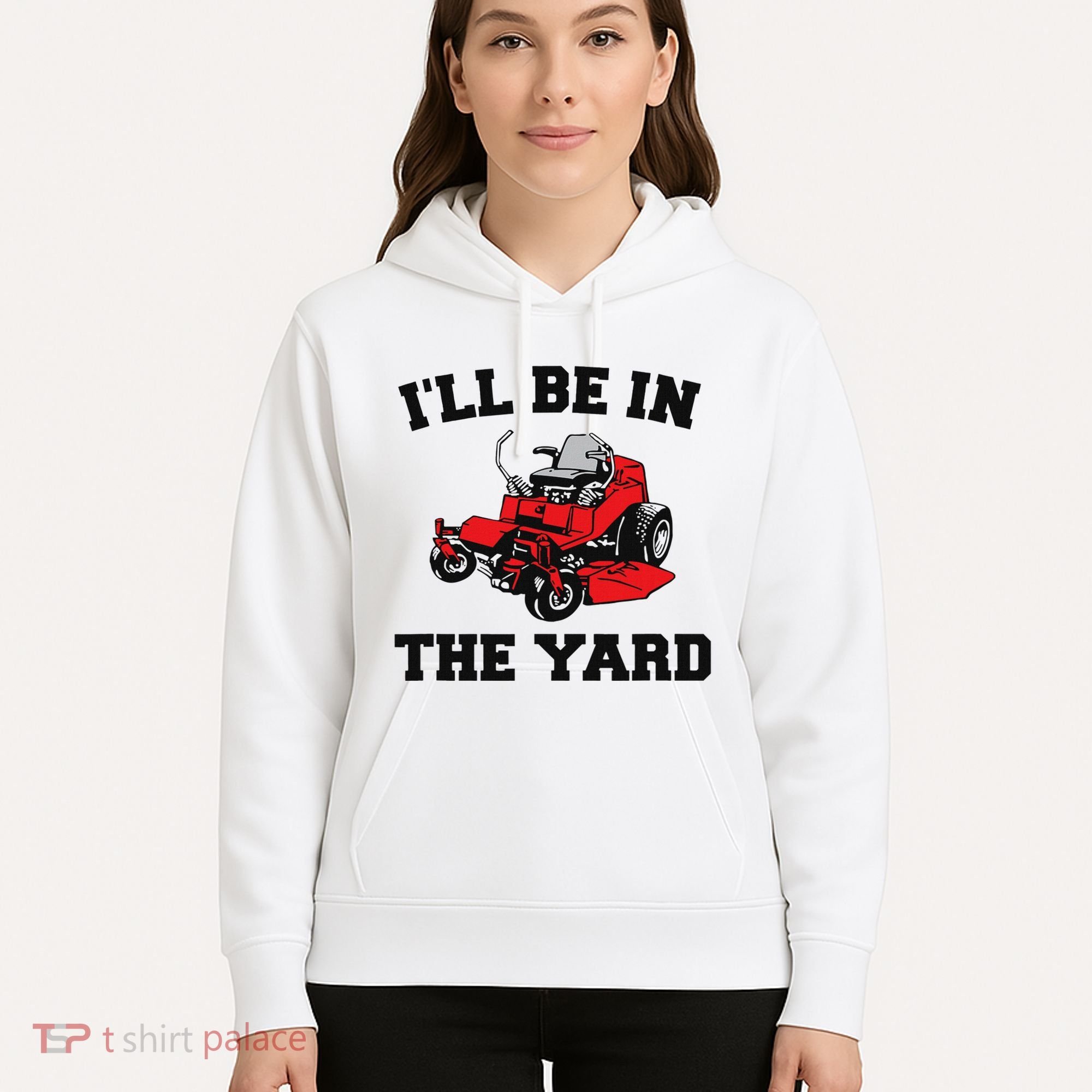 Funny Mower Mowing Yard Landscaping ILl Be In The Yard Hoodie
