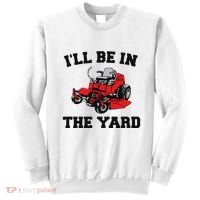 Funny Mower Mowing Yard Landscaping ILl Be In The Yard Sweatshirt thumb 0