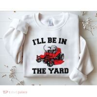 Funny Mower Mowing Yard Landscaping ILl Be In The Yard Sweatshirt thumb 2