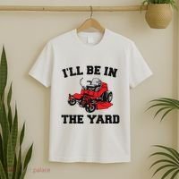 Funny Mower Mowing Yard Landscaping ILl Be In The Yard T-Shirt thumb 2