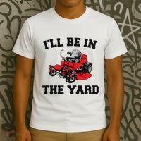 Funny Mower Mowing Yard Landscaping ILl Be In The Yard T-Shirt thumb 3