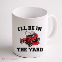 Funny Mower Mowing Yard Landscaping ILl Be In The Yard Coffee Mug thumb 1