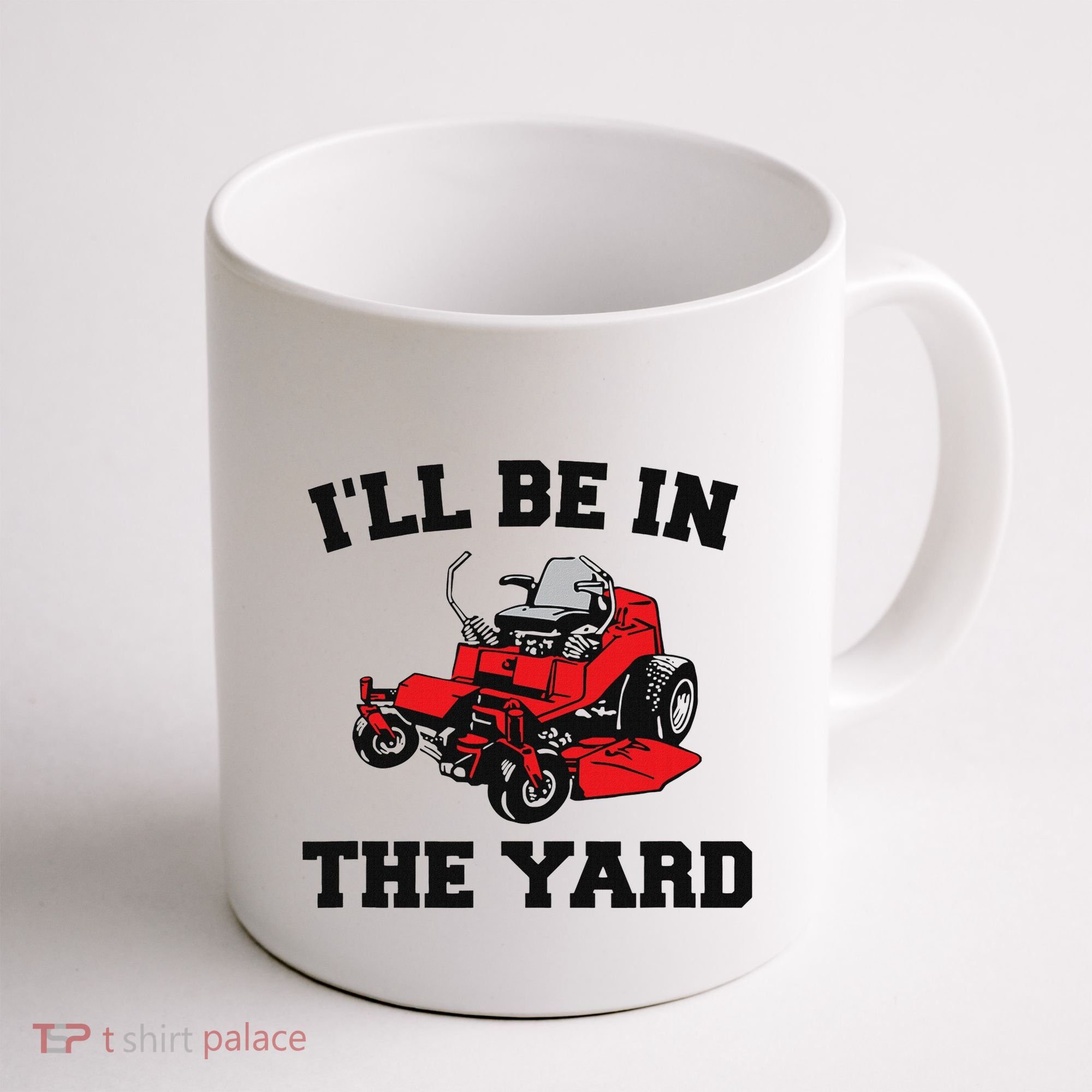Funny Mower Mowing Yard Landscaping ILl Be In The Yard Coffee Mug
