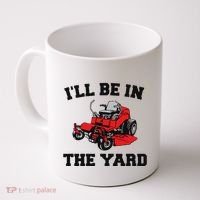 Funny Mower Mowing Yard Landscaping ILl Be In The Yard Coffee Mug thumb 0