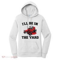 Funny Mower Mowing Yard Landscaping ILl Be In The Yard Women's Hoodie thumb 0