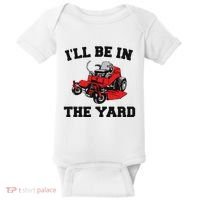 Funny Mower Mowing Yard Landscaping ILl Be In The Yard Baby Bodysuit thumb 0