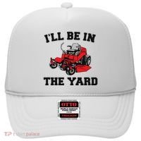 Funny Mower Mowing Yard Landscaping ILl Be In The Yard Hat thumb 0