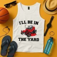 Funny Mower Mowing Yard Landscaping ILl Be In The Yard Tank Top thumb 4