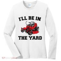 Funny Mower Mowing Yard Landscaping ILl Be In The Yard Women's Long Sleeve Shirt thumb 0