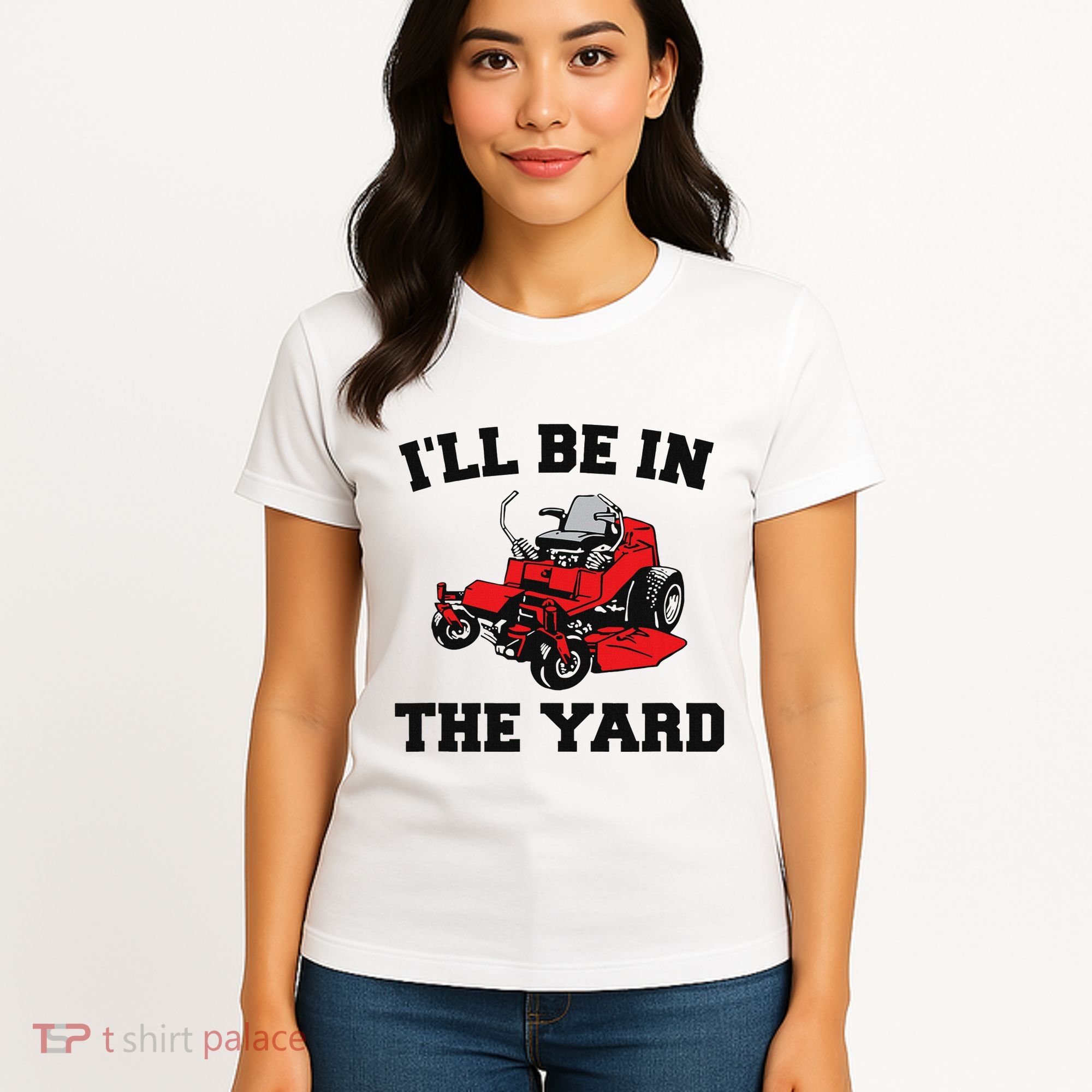 Funny Mower Mowing Yard Landscaping ILl Be In The Yard Women's T-Shirt