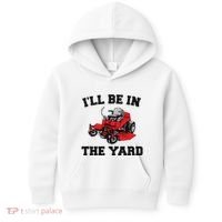 Funny Mower Mowing Yard Landscaping ILl Be In The Yard Kids Hoodie thumb 0