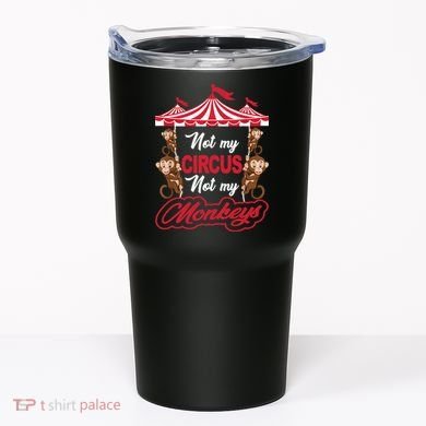 Funny Monkey Not My Circus Not My Monkeys Tumbler