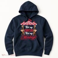 Funny Monkey Not My Circus Not My Monkeys Hoodie thumb 0